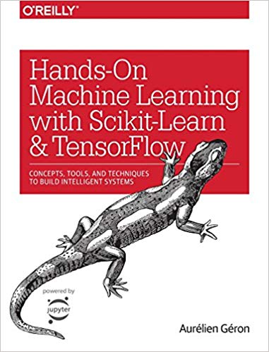 Review of Hands-On Machine Learning with Scikit-Learn and TensorFlow by by AurÃ©lien GÃ©ron